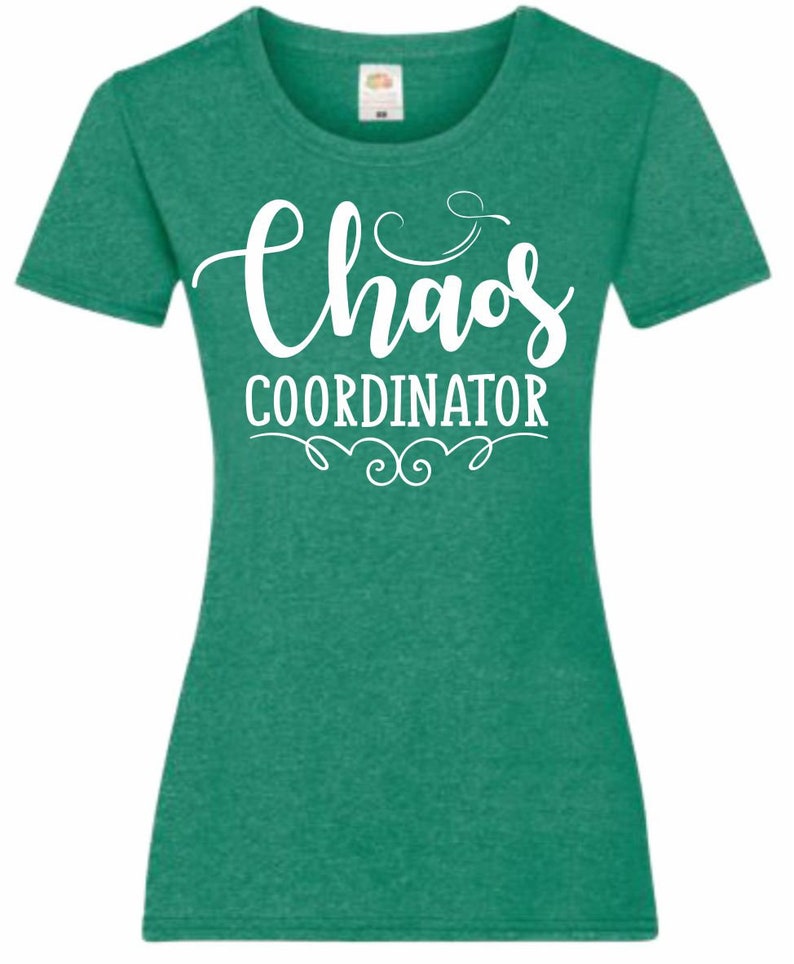 May include: A green t-shirt with the text "Chaos Coordinator" in white lettering.