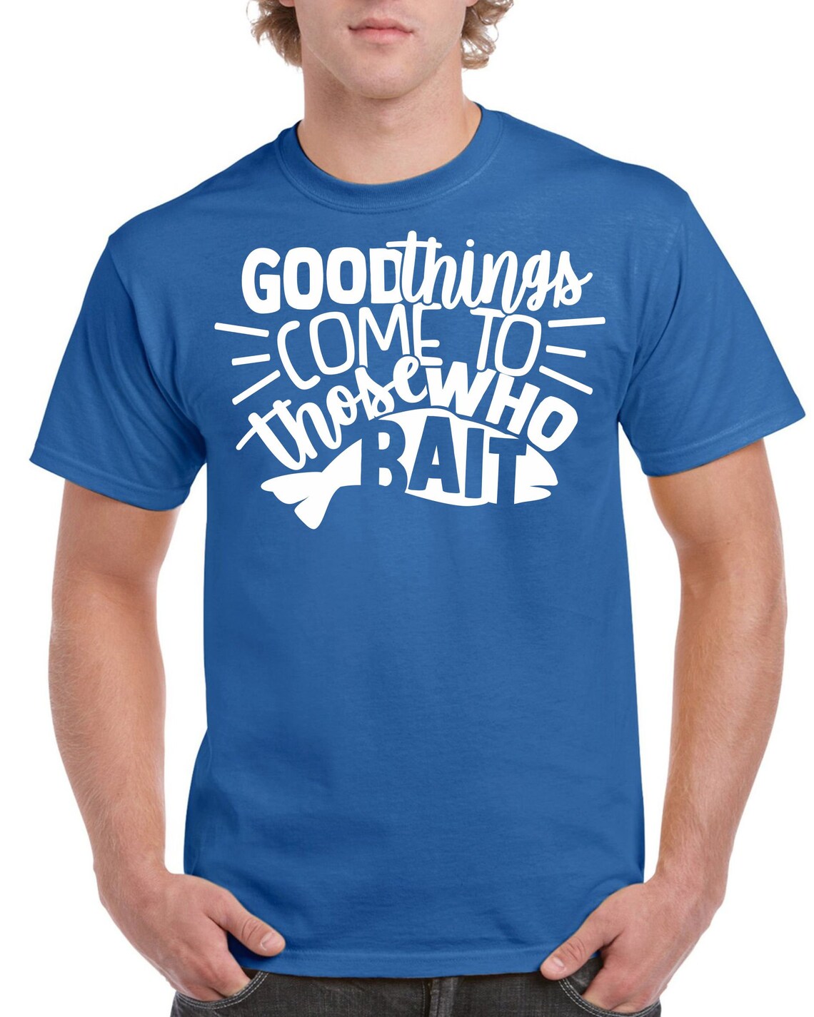 Mens Fishing T Shirt Good Things Come To Those Who Bait Etsy