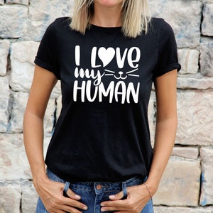 Womens Cat TShirt Shirt Cat Lovers Gift For Cat Tee I Love My Human