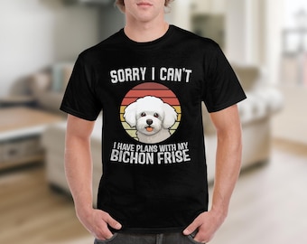 Dog T Shirt Sorry I Can't I Have Plans With My Bichon Frise T-Shirt Funny Dog Shirt Gifts For Dog Lovers Cute Bichon Frise Tee Animal Gift
