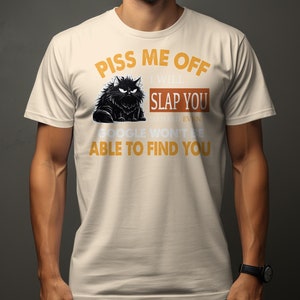 Funny Cat T-Shirt Piss Me Off I Will Slap You Quote, Humor Tee, Unisex Graphic Shirt Sand