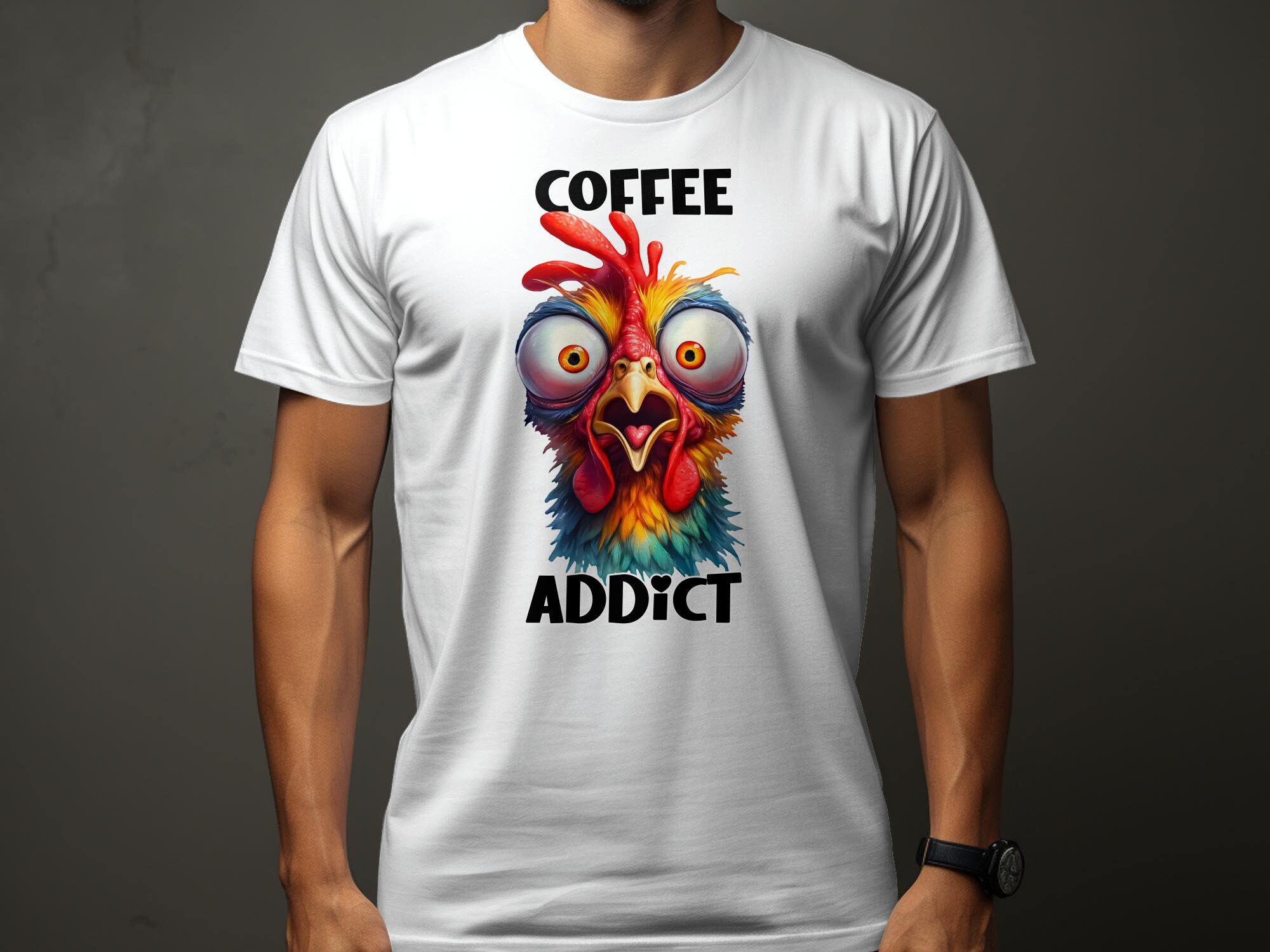 Funny Sarcastic Coffee Addict Chicken T-Shirt, Colorful Unisex Tee with Wacky Hen Design, Humorous Animal Lover Gift