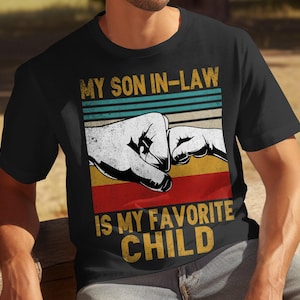 My Son In Law Is My Favorite Child T Shirt, Funny Fathers Day Gift for Dad, Mens T Shirt for Fathers Day, Dad T Shirt