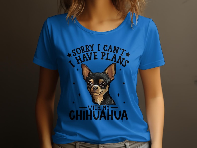 Dog T Shirt Sorry I Can't I Have Plans With My Chihuahua Womens Ladyfit Dog T-Shirt Cute Dog Lover Gift Funny Chihuahua Tee Royal