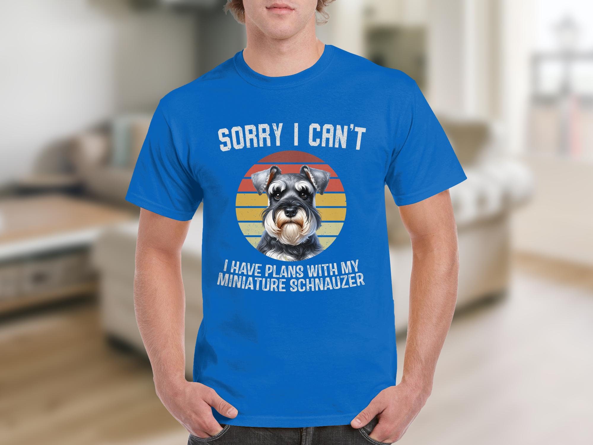 Dog T Shirt Sorry I Can't I Have Plans With My Miniature Schnauzer