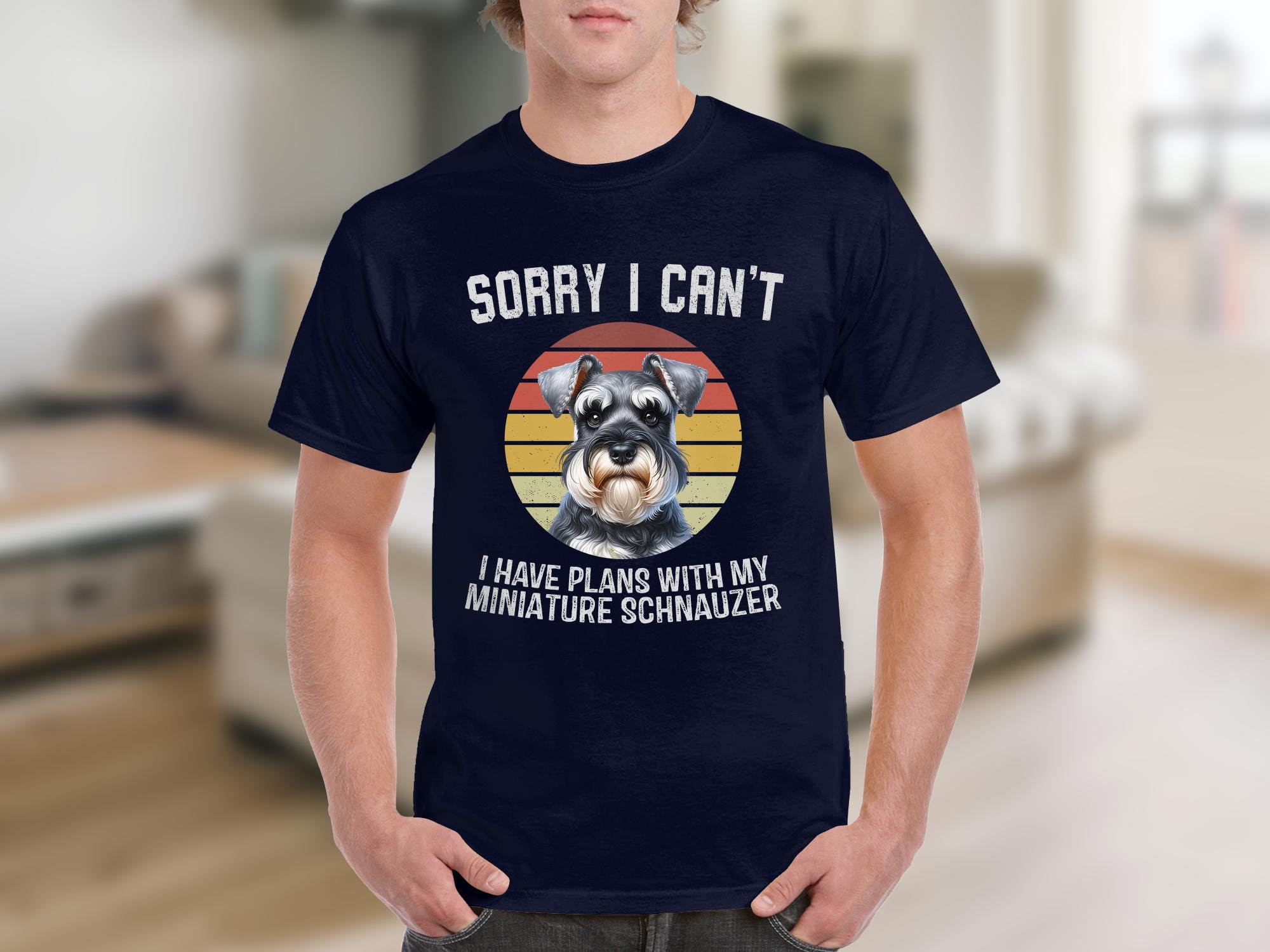 Dog T Shirt Sorry I Can't I Have Plans With My Miniature Schnauzer