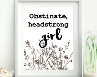 Obstinate headstrong girl, printable, Jane Austen quote, Pride and Prejudice, girlboss, dorm wall art, book lover gift, gift for her
