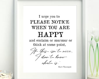 Kurt Vonnegut print, Kurt Vonnegut Poster, Kurt Vonnegut Literary Print, notice when you are happy, If this isn't nice, Kurt Vonnegut quote