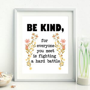 Be kind for everyone you meet is fighting a hard battle,dorm wall art, Inspirational quote,Kindness quote, gift for teen, Plato,8x10 print