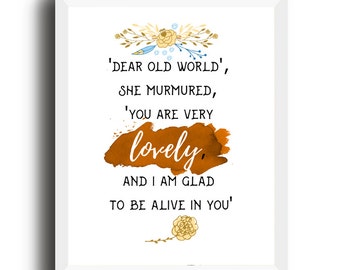 Anne of Green Gables Quote, Dear old world you are very lovely and I am glad to be alive, literature printable, book lover gift, wall decor