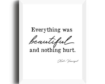 Kurt Vonnegut print, Kurt Vonnegut Poster, Kurt Vonnegut Literary Print, Everything was beautiful and nothing hurt, Kurt Vonnegut quote