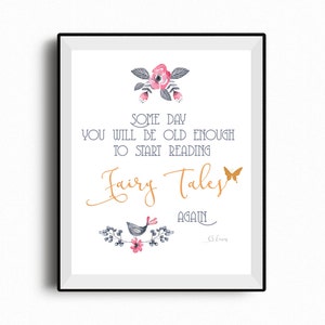 CS Lewis Zitat Märchen zum ausdrucken, eines Tages werden Sie alt genug, um wieder Märchen lesen, buchen Sie Liebhaber Geschenk, Blumen, Narnia Zitat, 8 x 10