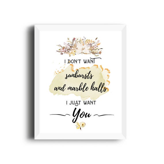 I Don T Want Sunbursts Or Marble Halls I Just Want You Etsy I Don T Want Sunbursts Or Marble Halls I Just Want You Etsy