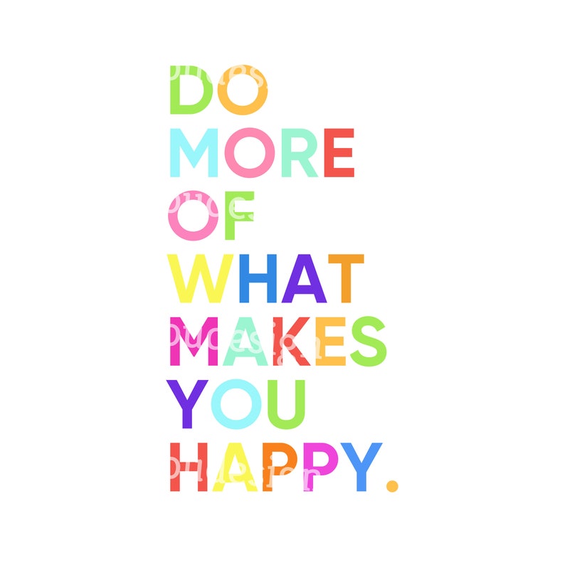 K&ouml;nnte beinhalten: Ein farbenfroher Typografie-Poster mit dem Text "Do More Of What Makes You Happy."