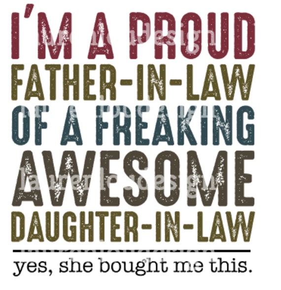 I'm A Proud Father In Law Of A Freaking Awesome Daughter I'm A Proud Father In Law Of A Freaking Awesome Daughter
