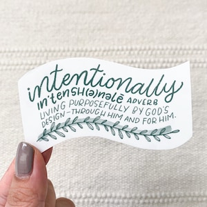 Sticker - “Intentionally | Word of the Year | Matte, Glossy, Clear | Faith Stickers | Bible Stickers | Grace | Hydroflask | Planner Stickers