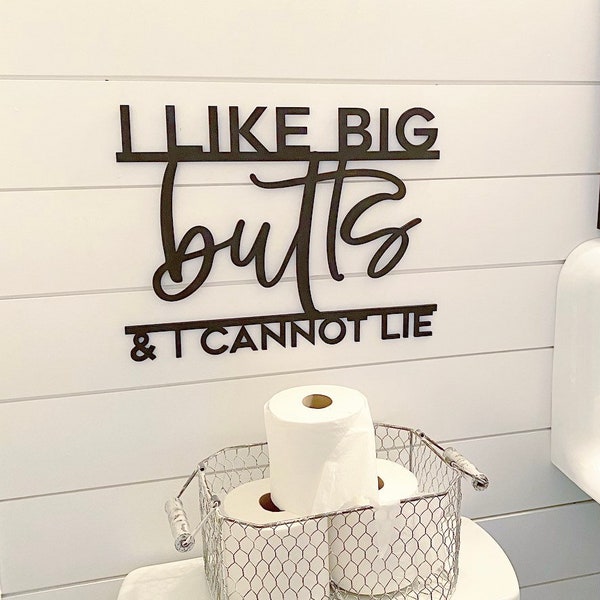 I like big butts and I cannot lie bathroom sign, bathroom humor, bathroom decor, bathroom sign, bathroom wall decor, laser cut