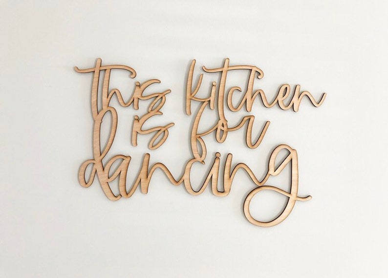 This kitchen is for dancing, wood words, wood word cut out, laser cut, wedding gift, wooden wall art, home decor, kitchen decor image 8