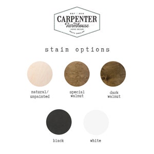 May include: Image showing stain options for Carpenter Farmhouse home decor. The options include natural/unpainted, special walnut, dark walnut, black, and white. The Carpenter Farmhouse logo is at the top.