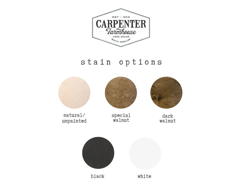 May include: Image showing stain options for Carpenter Farmhouse home decor. The options include natural/unpainted, special walnut, dark walnut, black, and white. The Carpenter Farmhouse logo is at the top.