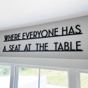 Where everyone has a seat at the table sign, dining room sign, where everyone has a seat at the table