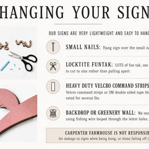 May include: Image showing instructions for hanging signs. Includes text: "HANGING YOUR SIGN" and "OUR SIGNS ARE VERY LIGHTWEIGHT AND EASY TO HANG!". Methods include small nails, Locktite FunTak, heavy-duty Velcro command strips, and fishing wire. Also shows a pink wooden letter.