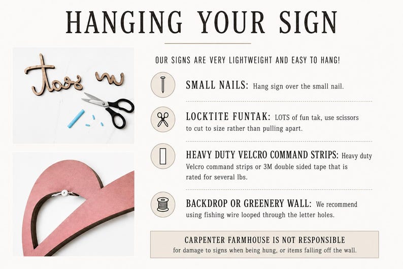 May include: Image showing instructions for hanging signs. Includes text: "HANGING YOUR SIGN" and "OUR SIGNS ARE VERY LIGHTWEIGHT AND EASY TO HANG!". Methods include small nails, Locktite FunTak, heavy-duty Velcro command strips, and fishing wire. Also shows a pink wooden letter.