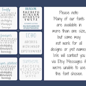 May include: A graphic showing different font styles for use in pet names. The fonts are displayed in blue and black on a white background. The text reads "Please note: Many of our fonts are available in more than one size, but some may not work for all designs or pet names. We will contact you via Etsy Messages if we're unable to use the font chosen."