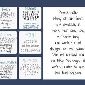 May include: A graphic showing different font styles for use in pet names. The fonts are displayed in blue and black on a white background. The text reads "Please note: Many of our fonts are available in more than one size, but some may not work for all designs or pet names. We will contact you via Etsy Messages if we're unable to use the font chosen."