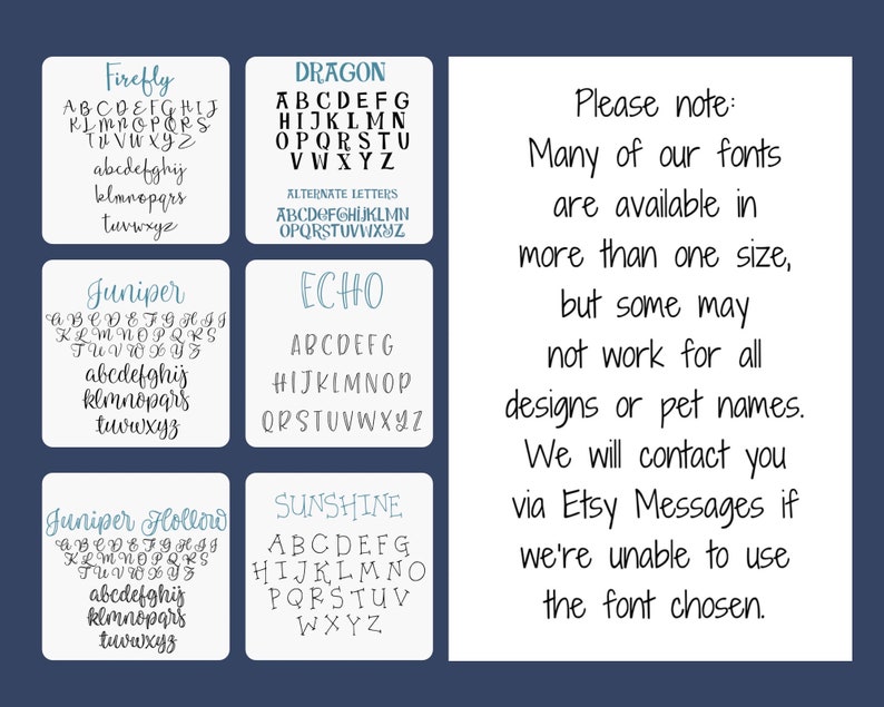 May include: A graphic showing different font styles for use in pet names. The fonts are displayed in blue and black on a white background. The text reads "Please note: Many of our fonts are available in more than one size, but some may not work for all designs or pet names. We will contact you via Etsy Messages if we're unable to use the font chosen."