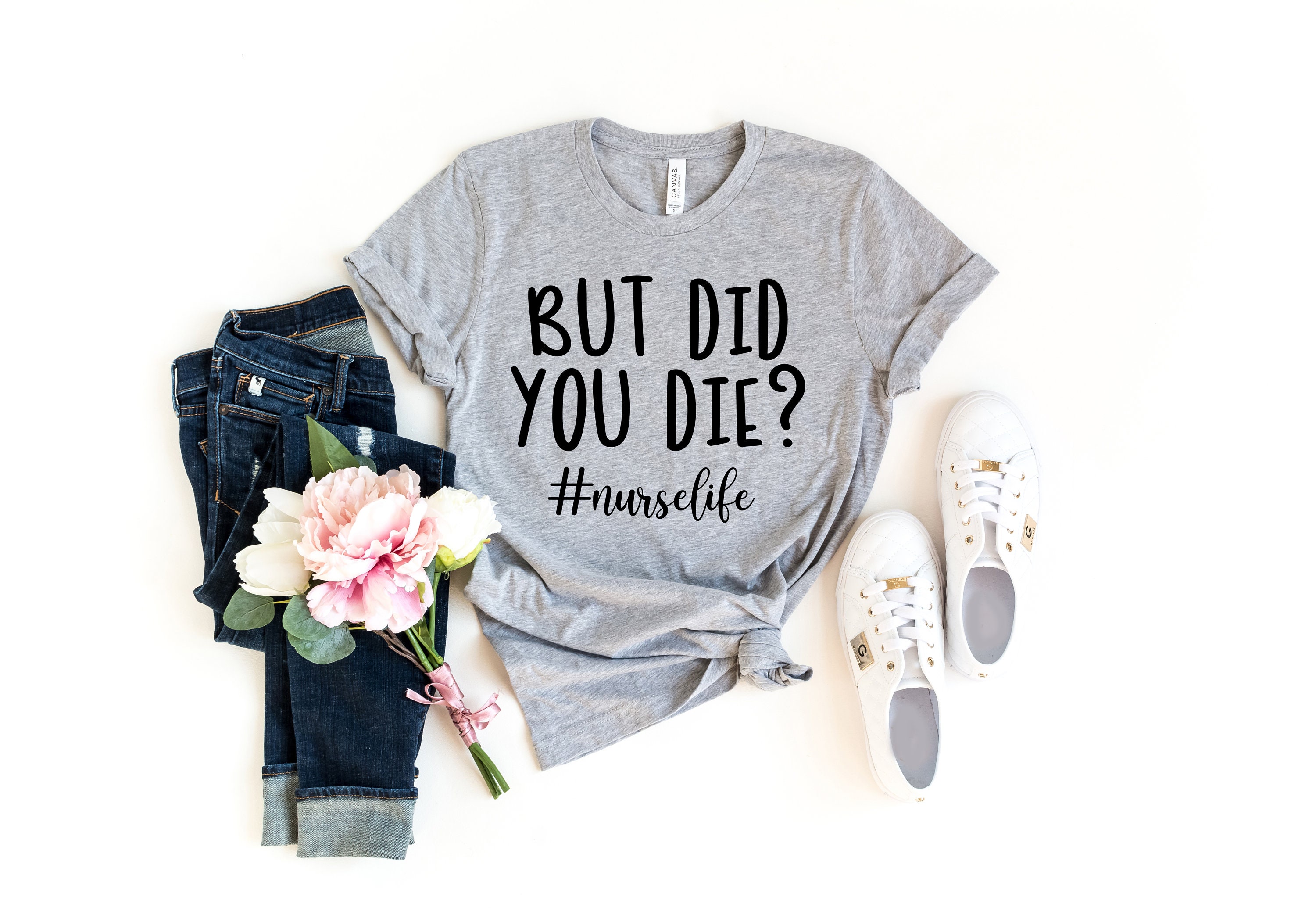 Nurse Life Shirt But Did You Die nurselife Shirt Funny | Etsy