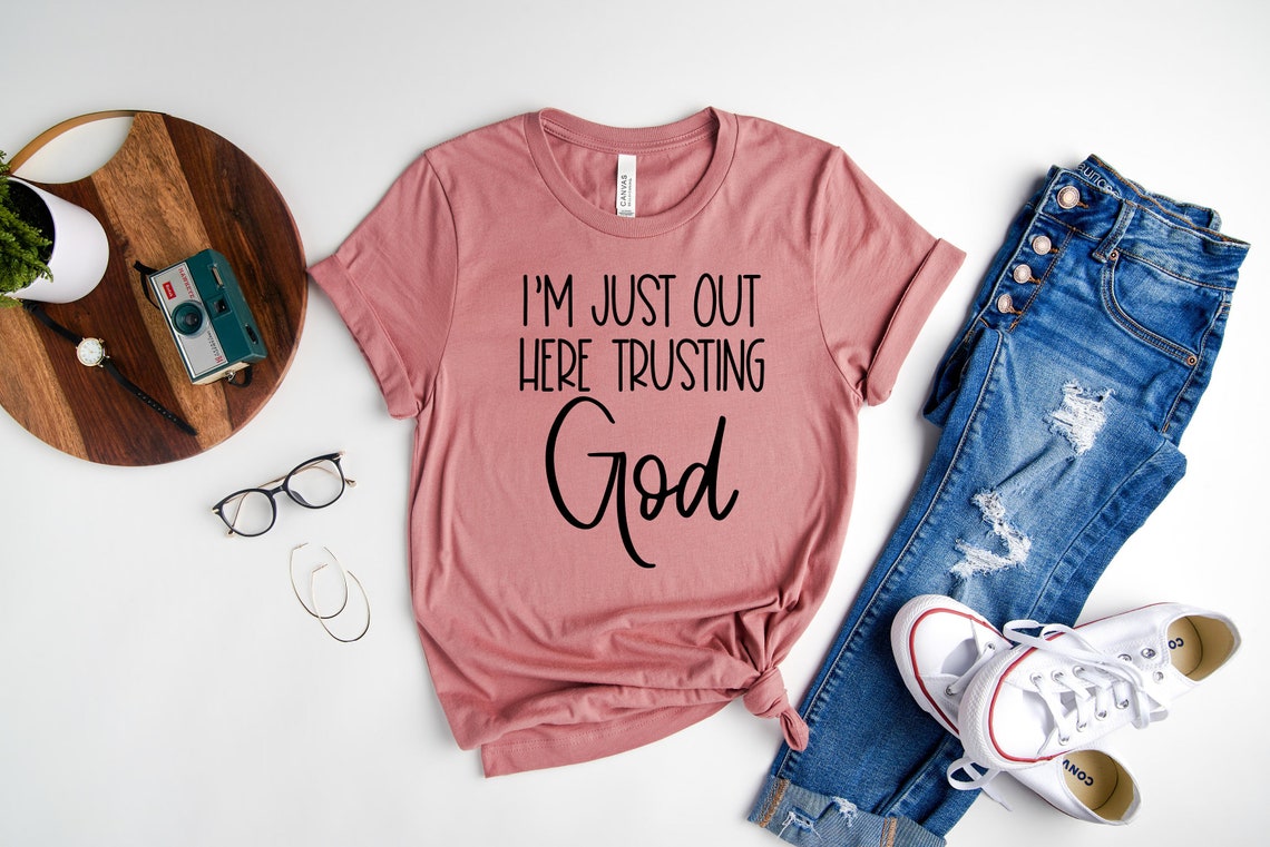 Trusting God Shirt Christian T-Shirt I'm Just Out Here | Etsy