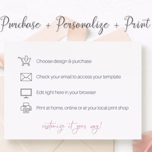 May include: A white card with the text "Purchase + Personalize + Print" and instructions for choosing a design, accessing a template, editing, and printing. The phrase "customize it your way!" is written in a cursive font.