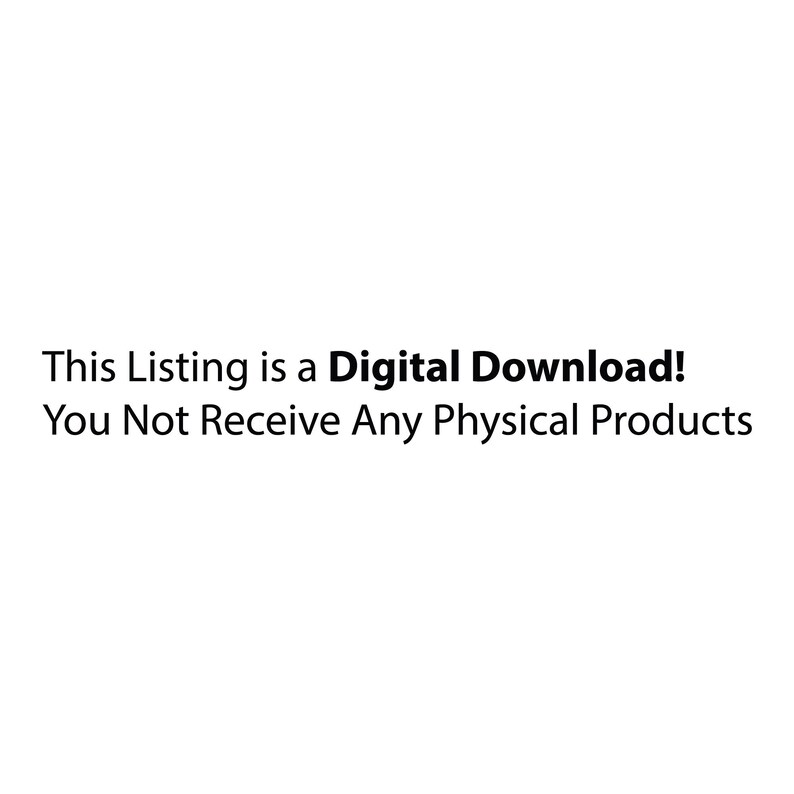May include: Text that reads "This Listing is a Digital Download! You Not Receive Any Physical Products"