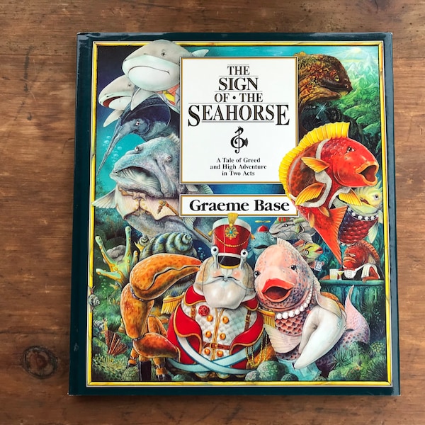 The Sign of the Seahorse / A Tale of Greed and High Adventure in Two Acts / by Graeme Base / 1992 / Hardcover