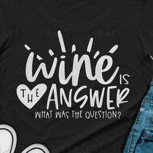 SVG files for shirts, Cutting files for scan n cut, Wine is always the answer svg, Drink wine svg, PNG files for commercial use, Alcohol svg