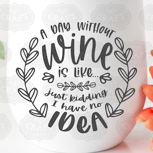 A day without wine svg, Funny wine glass svg, SVG for wine bags, Funny png files for sublimation shirt, Popular cut files, Wine cut files