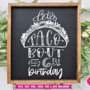 Svg 6e anniversaire, tacos svg, svg drôle d'anniversaire, anniversaire chemise svg, sixième Svg, Svg anniversaire enfants, tacos pour mon anniversaire svg, 6 svg