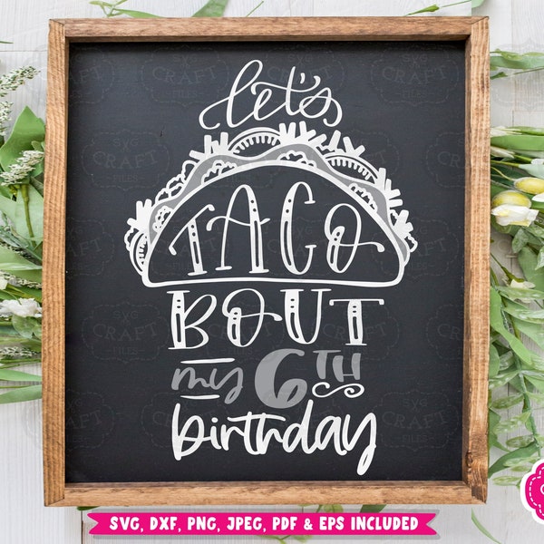 6th birthday svg, Taco svg, Funny Birthday svg, Birthday Shirt svg, Sixth Svg, Kids Birthday Svg, let's taco bout my birthday svg, 6 svg