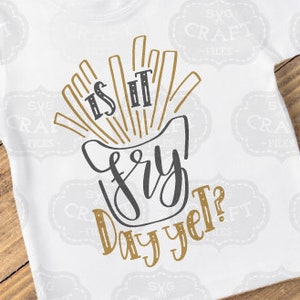 svg files, food svg, fun svg, friday svg, french fry svg, kitchen quote svg, french fries clipart, fast food svg, is it fry day yet svg, dxf