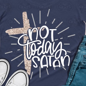Christian svg, not today satan svg, religious svg, Jesus svg, Easter svg, bible verse svg, cross svg, silhouette cut file, sublimation png