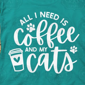 tout ce dont j'ai besoin, c'est du café et de mes chats svg, svg maman chat, maman chat svg, café svg, svg chat mignon, dictons svg, svg mug drôle, svg thermos, png