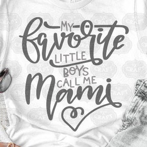 Moederdag svg, mami svg, familie svg, mijn favoriete mensen noemen me svg, mijn favoriete kleine jongens noemen me svg, oma svg, mami shirt svg, dxf