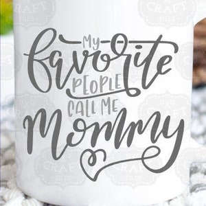 Mamá SVG, mamá SVG, mis personas favoritas me llaman mamá SVG, archivo Cricut de mamá, camisa de mamá SVG, mis personas favoritas me llaman mamá, uso comercial