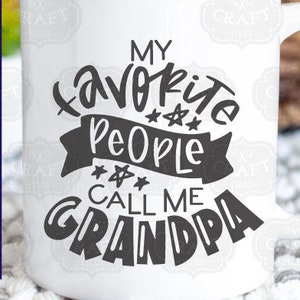Día del Padre SVG, abuelo SVG, abuelo SVG, regalo del abuelo, mi gente favorita me llama SVG, Cricut, diseño de taza SVG, regalo del día de los abuelos