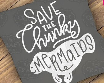 Save the Chunky Mermaids SVG: Funny Manatee Design (Commercial Use)
