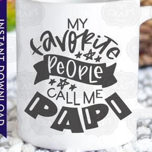 Día del padre SVG, Papi SVG, abuelo SVG, regalo de Papi, mis personas favoritas me llaman SVG, archivos Cricut, diseño de taza SVG, regalo del día de los abuelos