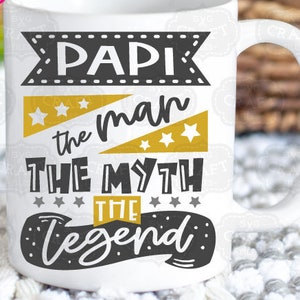 Papi SVG, el hombre, el mito, la leyenda SVG, día del padre SVG, abuelo SVG, regalo de Papi SVG, el hombre, la leyenda SVG, Papi PNG, taza de Papi SVG