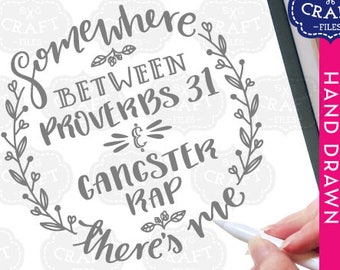 svg for cricut, svg sayings, funny quotes svg, funny sayings svg, mug svg, somewhere between proverbs 31 svg, gangster rap svg, funny dxf