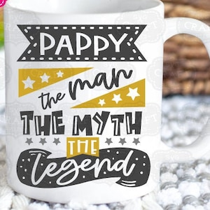 Pappy SVG, el hombre, el mito, la leyenda SVG, día del padre SVG, abuelo SVG, regalo de Pappy SVG, el hombre, la leyenda SVG, Cricut, taza de Pappy SVG